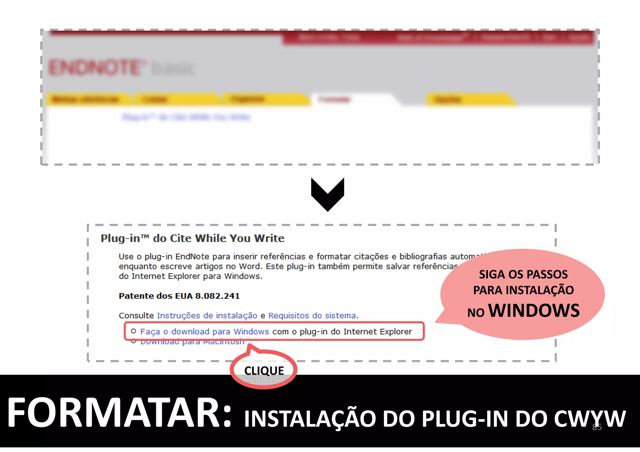 8585FORMATAR: INSTALAÇÃO DO PLUG-IN DO CWYW
SIGA OS PASSOS
PARA INSTALAÇÃO
NO WINDOWS
CLIQUE
 
