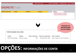 110
OPÇÕES: INFORMAÇÕES DE CONTA
VISUALIZE AS
INFORMAÇÕES
DA SUA CONTA
 