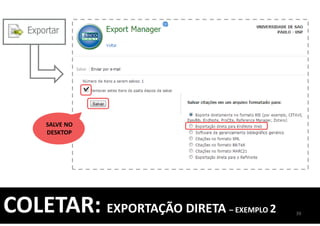SALVE NO
DESKTOP
39
COLETAR: EXPORTAÇÃO DIRETA – EXEMPLO 2
 
