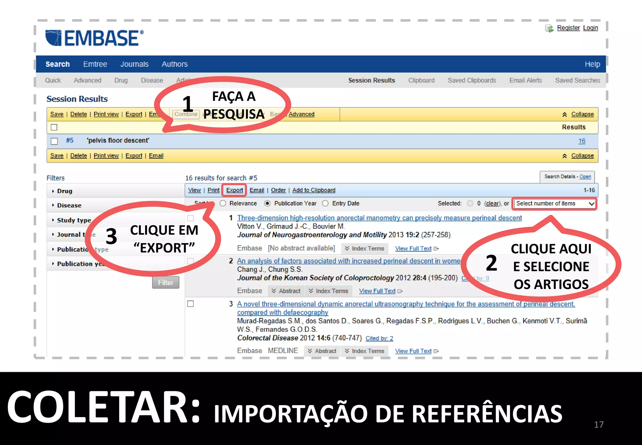 17	
  
PROCURE	
  O	
  	
  
ARQUIVO	
  SALVO	
  	
  
NO	
  SEU	
  	
  
COMPUTADOR	
  
1	
  
ESCOLHA	
  	
  
O	
  FILTRO	
  	
  
“REFMAN	
  RIS”	
  
2	
  
ESCOLHA	
  	
  
A	
  PASTA	
  3	
  
CLIQUE	
  EM	
  
“IMPORTAR”	
  
4	
  
COLETAR:	
  IMPORTAÇÃO	
  DE	
  REFERÊNCIAS	
  
 