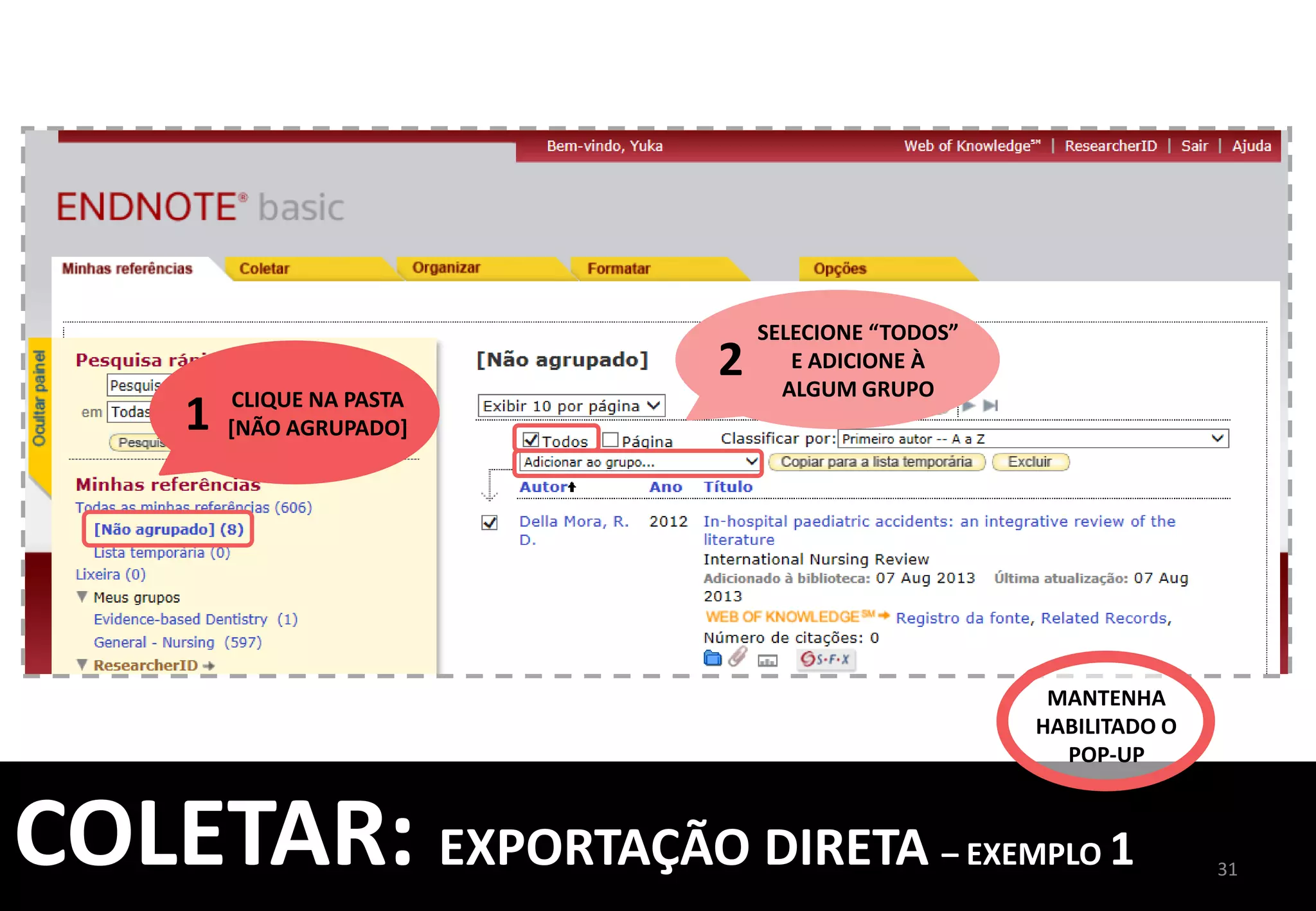 www.periodicos.capes.gov.br	
  
31	
  
COLETAR:	
  EXPORTAÇÃO	
  DIRETA	
  –	
  EXEMPLO	
  2	
  
	
  
PROCURE	
  
POR	
  UMA	
  
BASE	
  
 