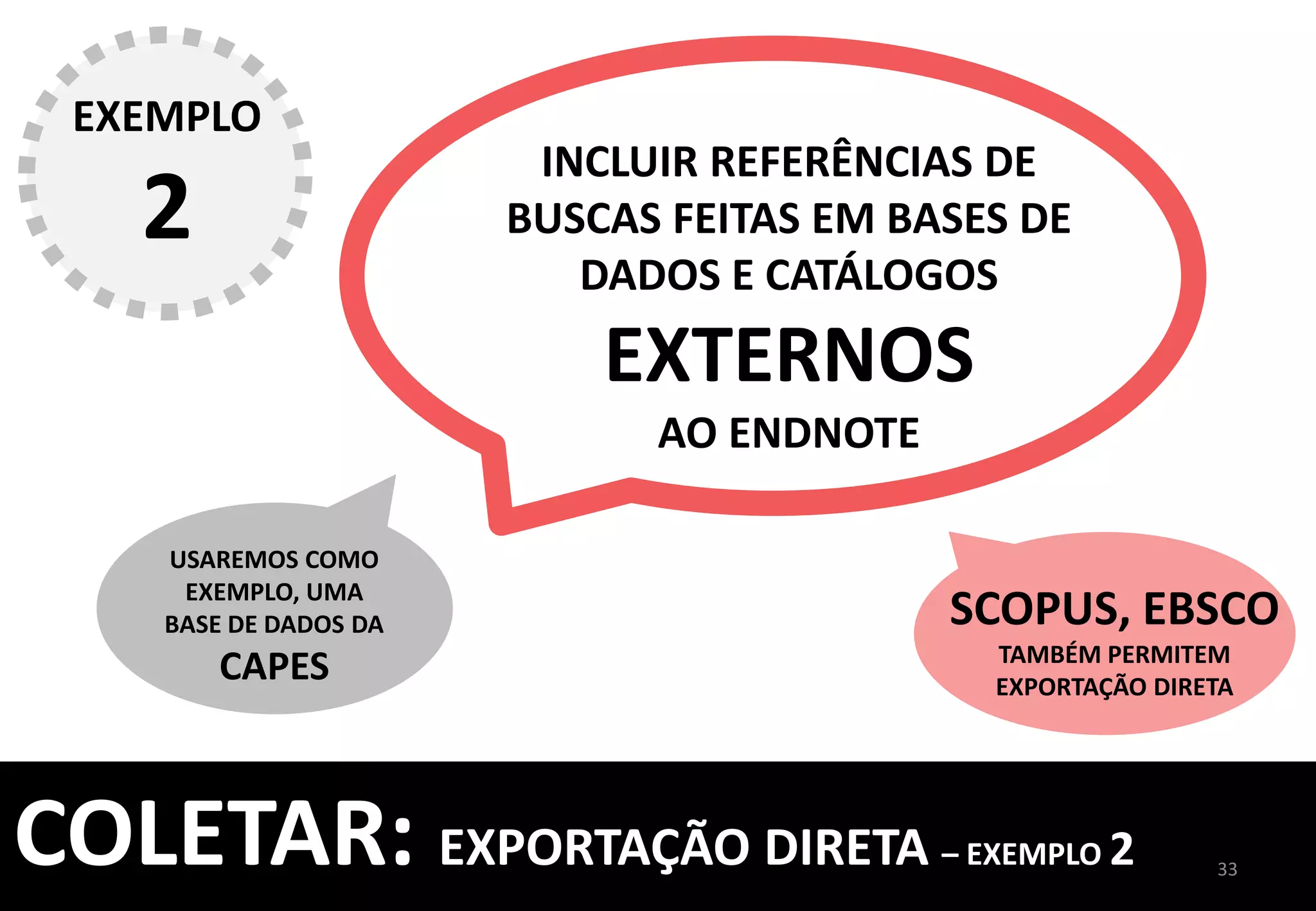 33	
  
BUSQUE	
  POR	
  
UM	
  TERMO	
  
DE	
  PESQUISA	
  
COLETAR:	
  EXPORTAÇÃO	
  DIRETA	
  –	
  EXEMPLO	
  2	
  
	
  
 
