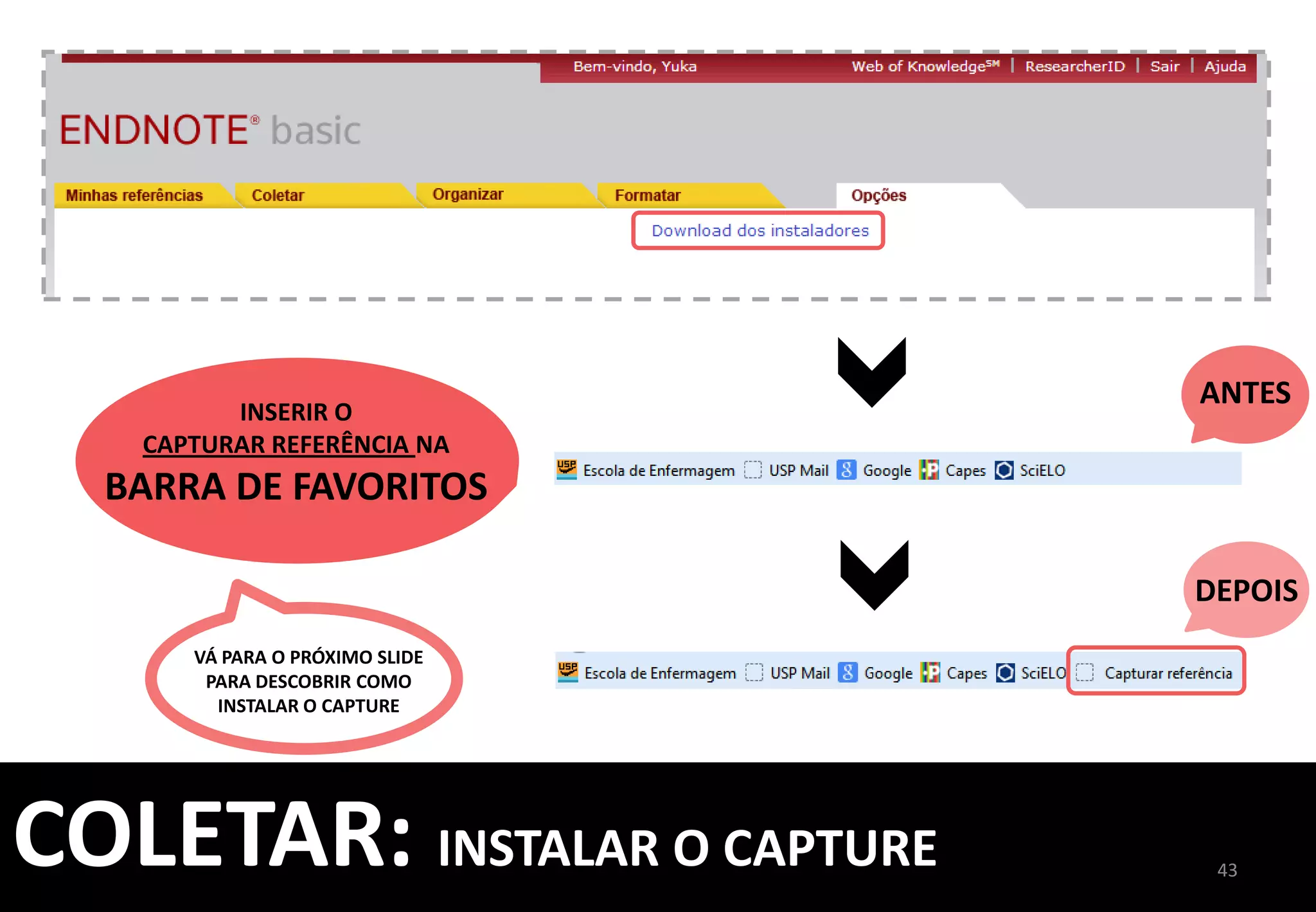 43	
  
PESQUISA	
  ONLINE	
  
EM	
  BASES	
  DE	
  
DADOS	
  E	
  
CATÁLOGOS	
  
INSERÇÃO	
  
MANUAL	
  DE	
  
REFERÊNCIAS	
  
IMPORTAÇÃO	
  
DIRETA	
  USANDO	
  
O	
  CAPTURE	
  
IMPORTAÇÃO	
  
DE	
  REFERÊNCIAS	
  
EXPORTAÇÃO	
  
DIRETA	
  
COLETAR:	
  INSIRA	
  ANEXOS	
  NAS	
  REFERÊNCIAS	
  
	
  
VOCÊ	
  PODE	
  	
  
ANEXAR	
  	
  
O	
  TEXTO	
  COMPLETO	
  SE	
  
POSSUIR	
  O	
  ARQUIVO	
  EM	
  	
  
PDF,	
  DOC,	
  TXT,	
  RTF.	
  
 