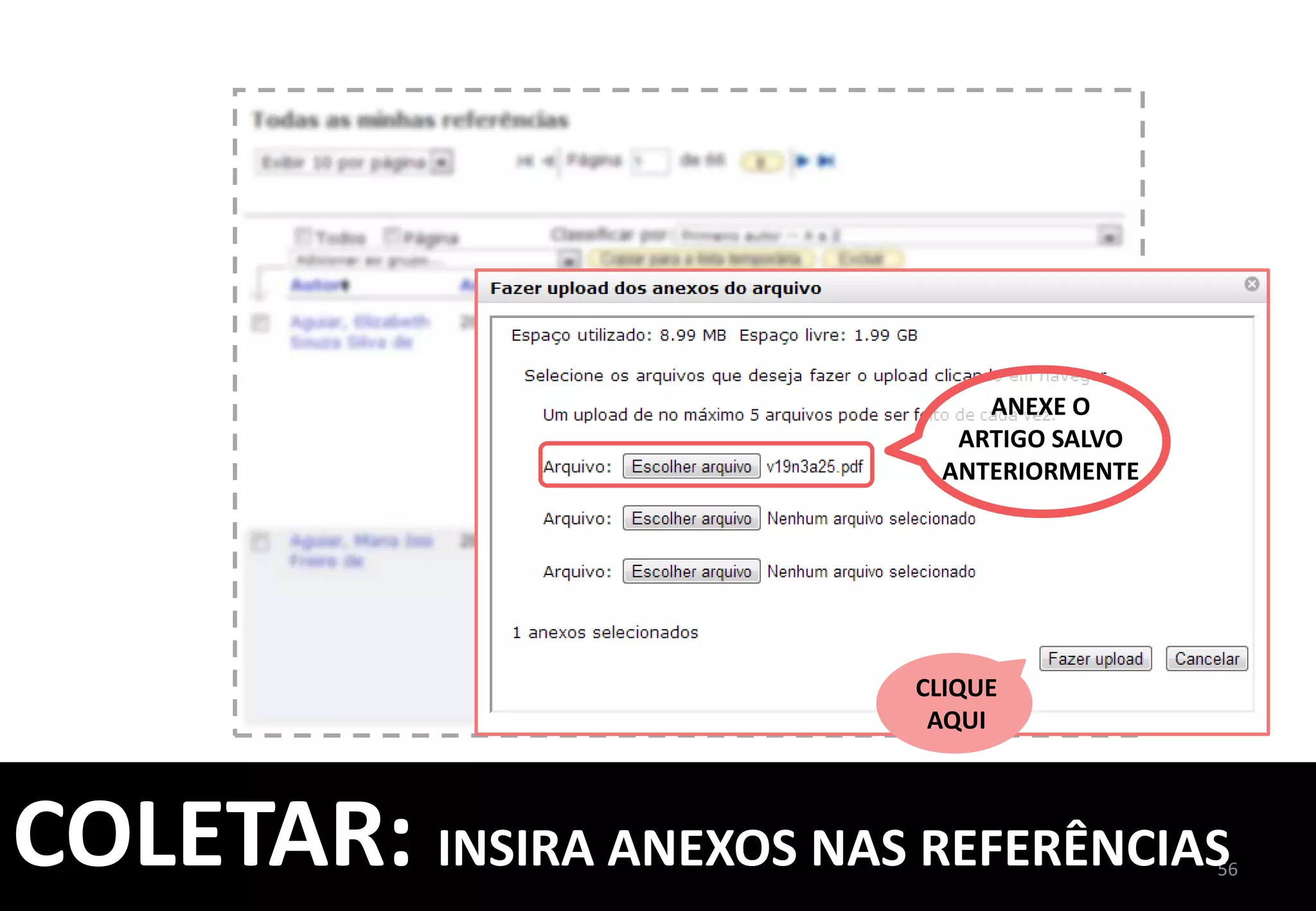 UTILIZE	
  A	
  INSERÇÃO	
  MANUAL	
  
EM	
  CASOS	
  DE	
  REFERÊNCIAS	
  
NÃO	
  LOCALIZADAS	
  	
  
EM	
  BASES	
  DE	
  DADOS,	
  
CATÁLOGOS,	
  ETC.	
  
56	
  
COLETAR:	
  INSERÇÃO	
  MANUAL	
  
	
  
 