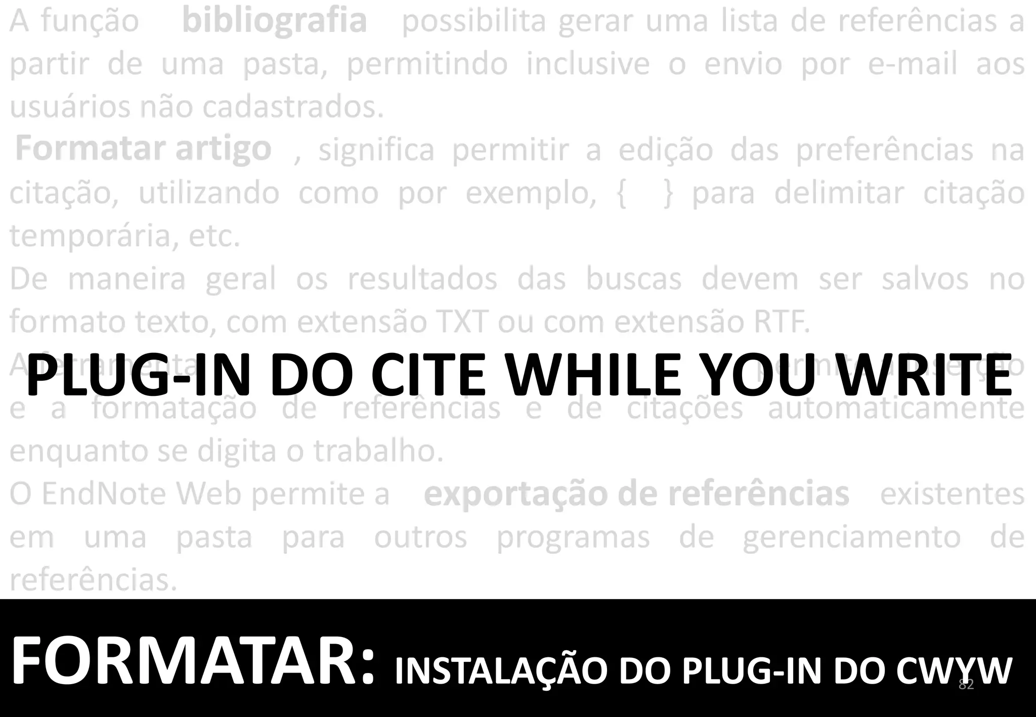 82	
  
CLIQUE	
  	
  
PARA	
  ATIVAR	
  	
  
A	
  ABA	
  
FORMATAR:	
  PLUG-­‐IN	
  DO	
  CWYW	
  INSTALADO	
  
 