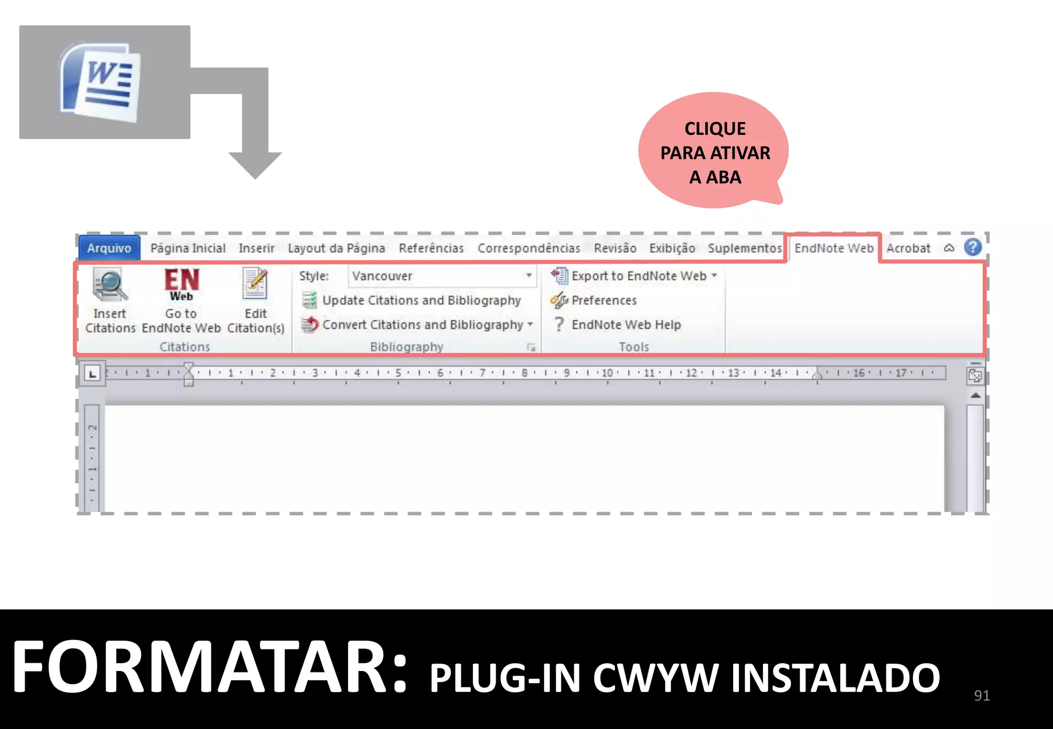 91	
  
PROCURE	
  
O	
  TEXTO	
  1	
  
ESCOLHA	
  	
  
O	
  ESTILO	
  2	
  
E	
  CLIQUE	
  	
  
AQUI	
  3	
  
FORMATAR:	
  FORMATAR	
  ARTIGO	
  
 