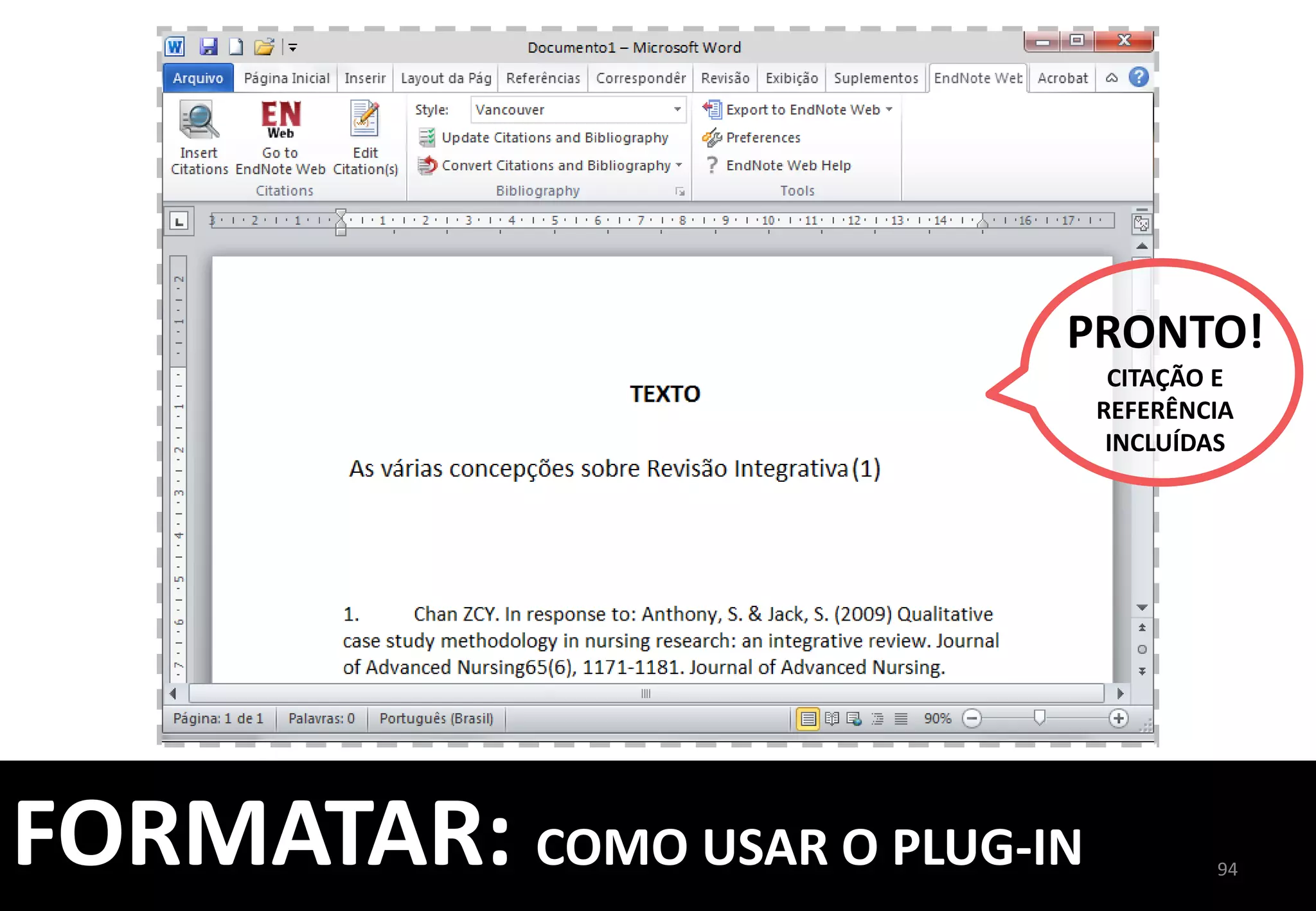 ESCOLHA	
  	
  
A	
  PASTA	
  
DEFINA	
  	
  
O	
  FILTRO	
  
SALVE	
  OU	
  ENVIE	
  	
  
POR	
  E-­‐MAIL	
  PARA	
  
EXPORTAR	
   94	
  
FORMATAR:	
  EXPORTAÇÃO	
  DE	
  REFERÊNCIAS	
  
 