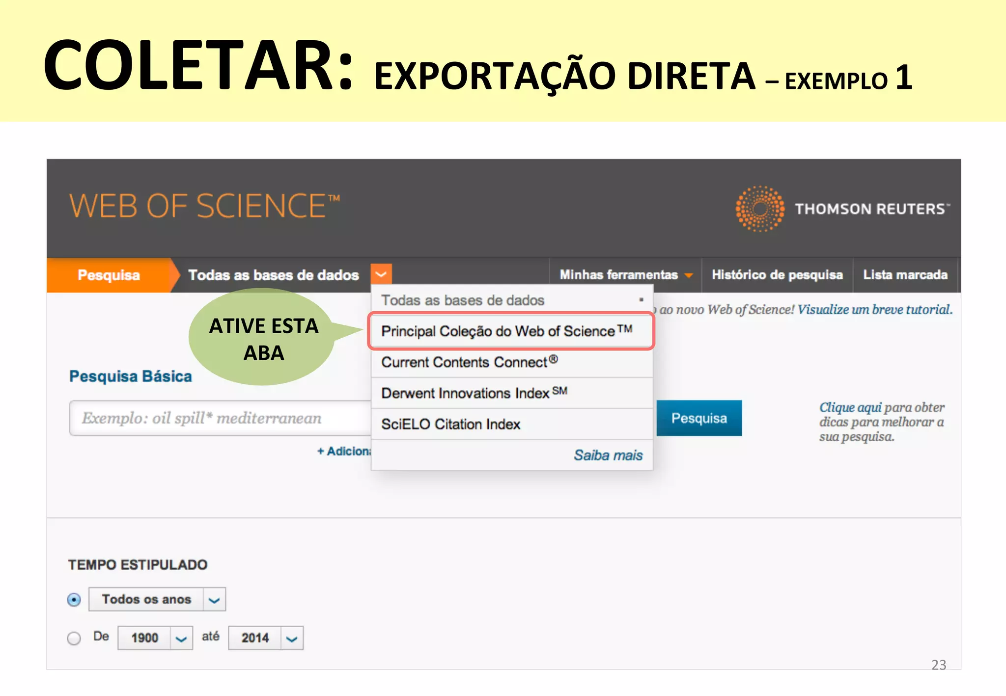23	
  
ATIVE	
  ESTA	
  
ABA	
  
COLETAR:	
  EXPORTAÇÃO	
  DIRETA	
  –	
  EXEMPLO	
  1	
  
	
  
 