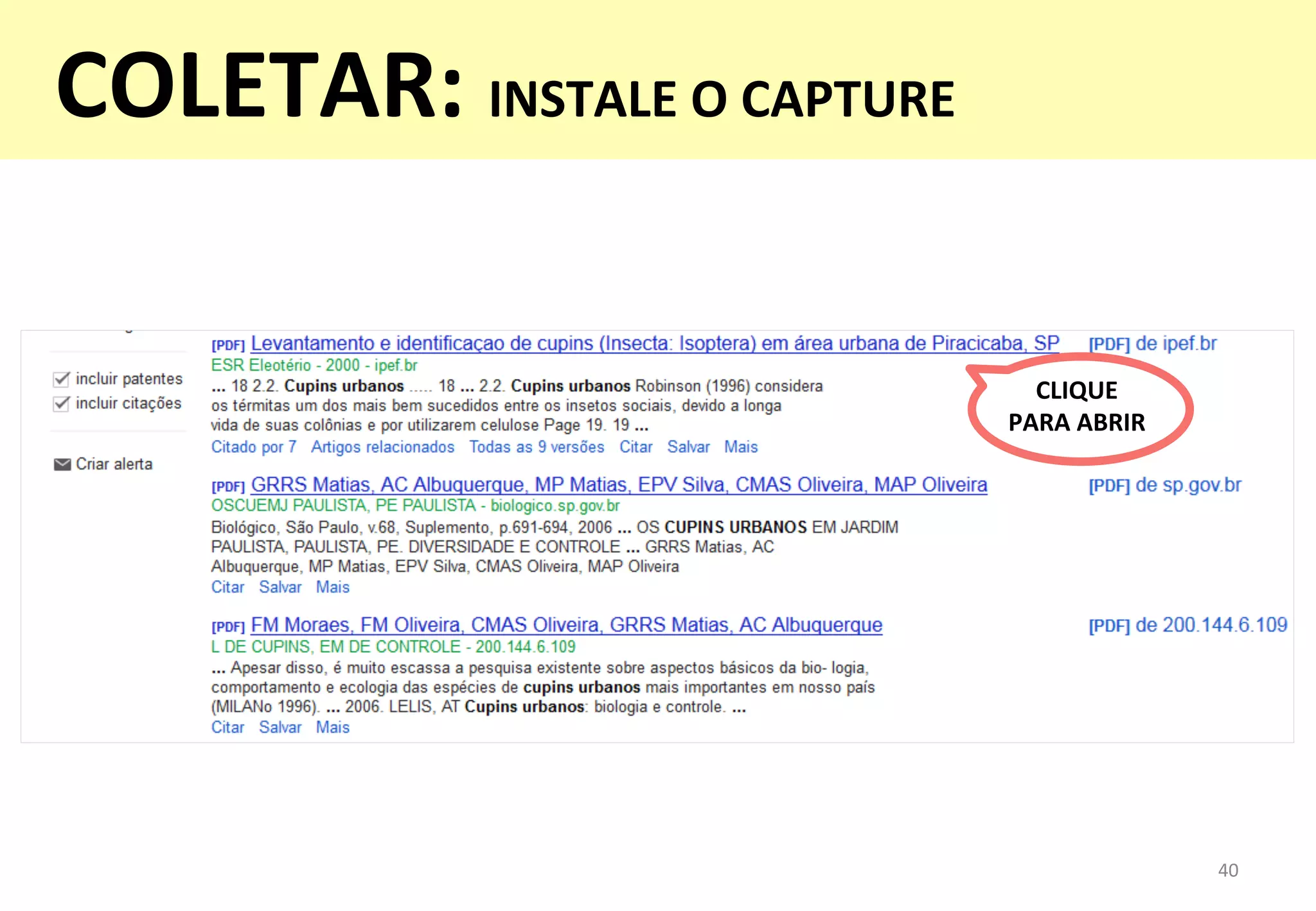 40	
  
CLIQUE	
  	
  
PARA	
  ABRIR	
  
COLETAR:	
  INSTALE	
  O	
  CAPTURE	
  
	
  
 