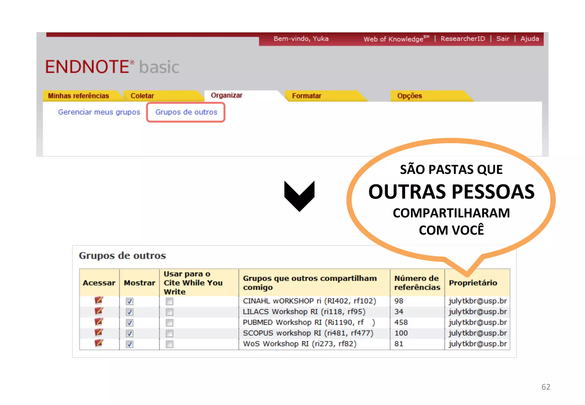 SÃO	
  PASTAS	
  QUE	
  	
  
OUTRAS	
  PESSOAS	
  
COMPARTILHARAM	
  	
  
COM	
  VOCÊ	
  
62	
  
 