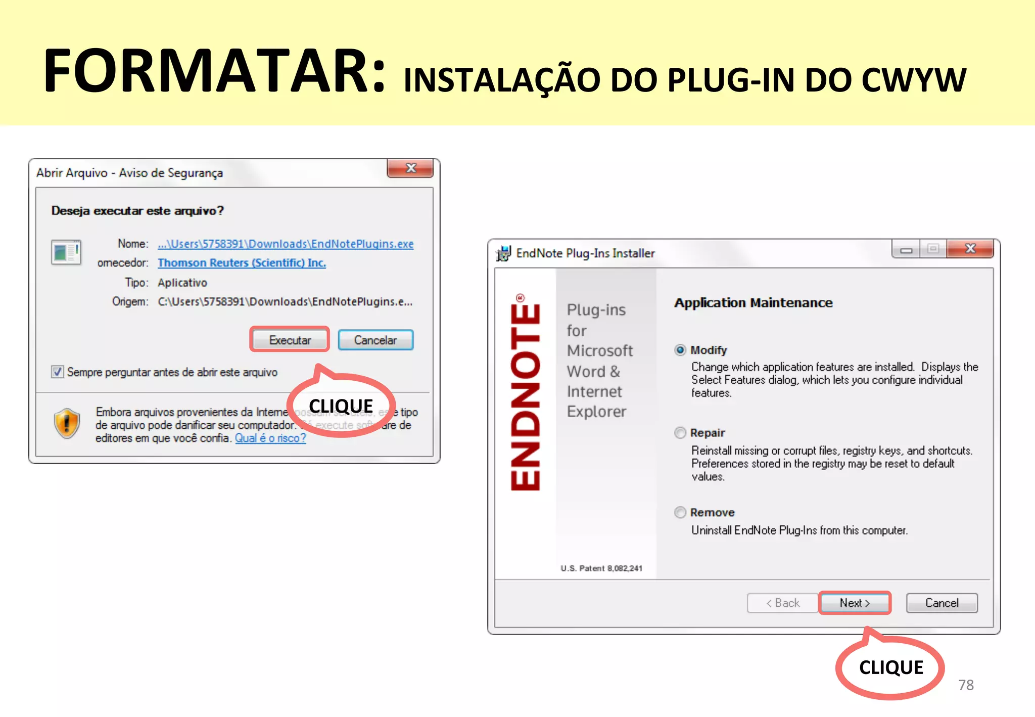 78	
  78	
  
CLIQUE	
  
CLIQUE	
  
FORMATAR:	
  INSTALAÇÃO	
  DO	
  PLUG-­‐IN	
  DO	
  CWYW	
  
 