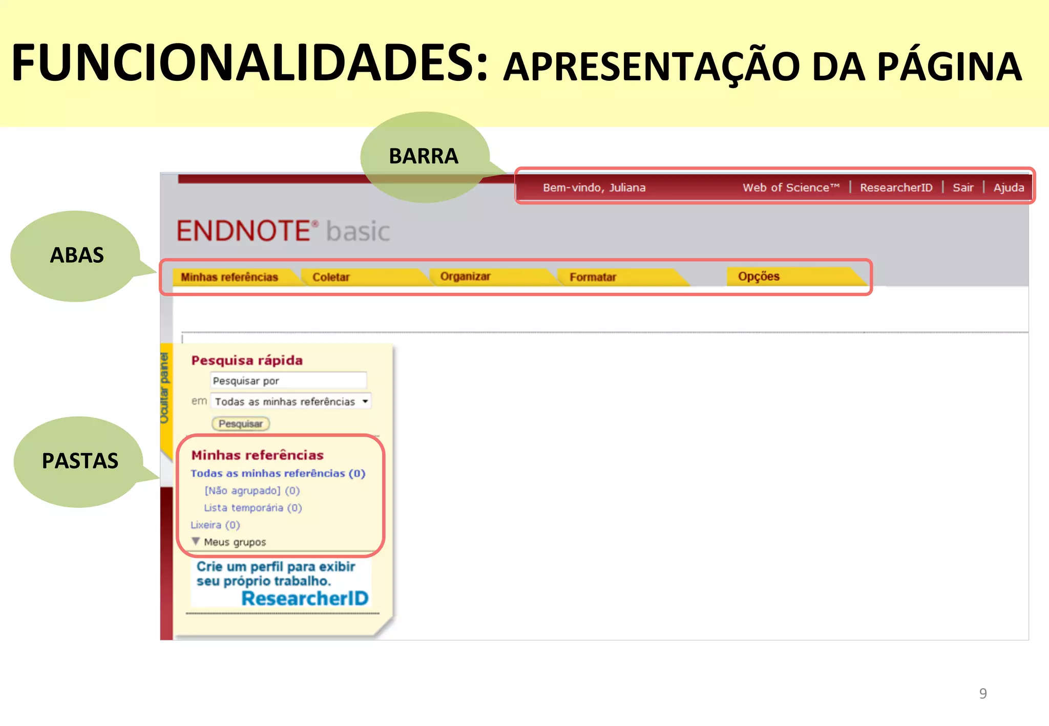 9	
  
FUNCIONALIDADES:	
  APRESENTAÇÃO	
  DA	
  PÁGINA	
  
BARRA	
  
ABAS	
  
PASTAS	
  
 