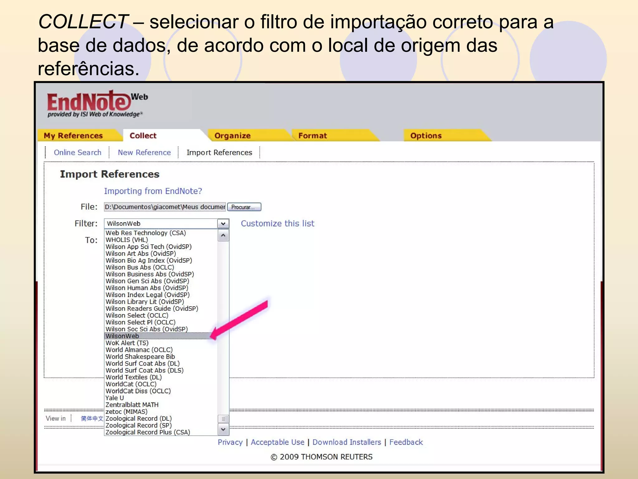 COLLECT – selecionar o filtro de importação correto para a
base de dados, de acordo com o local de origem das
referências.
 