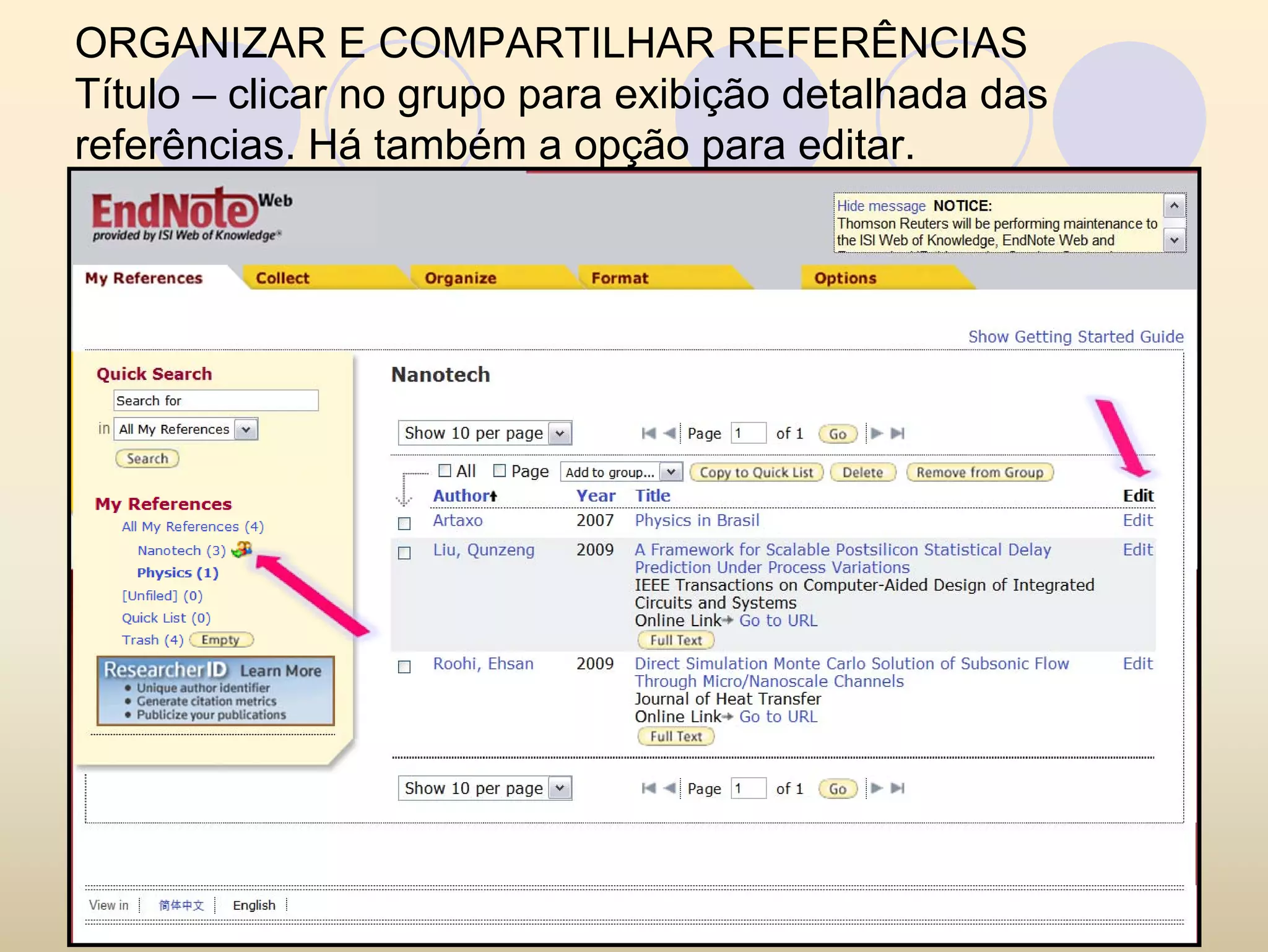 ORGANIZAR E COMPARTILHAR REFERÊNCIAS
Título – clicar no grupo para exibição detalhada das
referências. Há também a opção para editar.
 