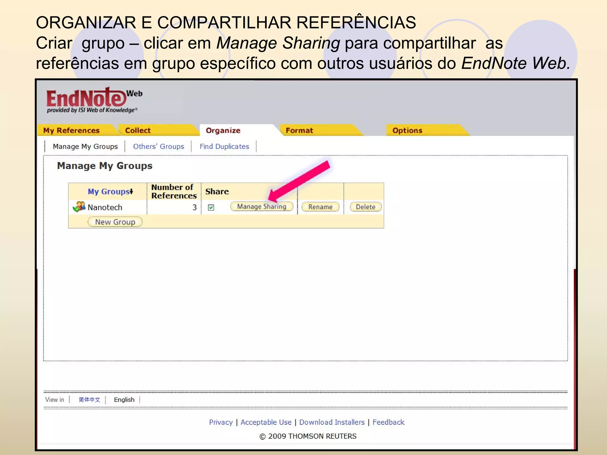 ORGANIZAR E COMPARTILHAR REFERÊNCIAS
Criar grupo – clicar em Manage Sharing para compartilhar as
referências em grupo específico com outros usuários do EndNote Web.
 