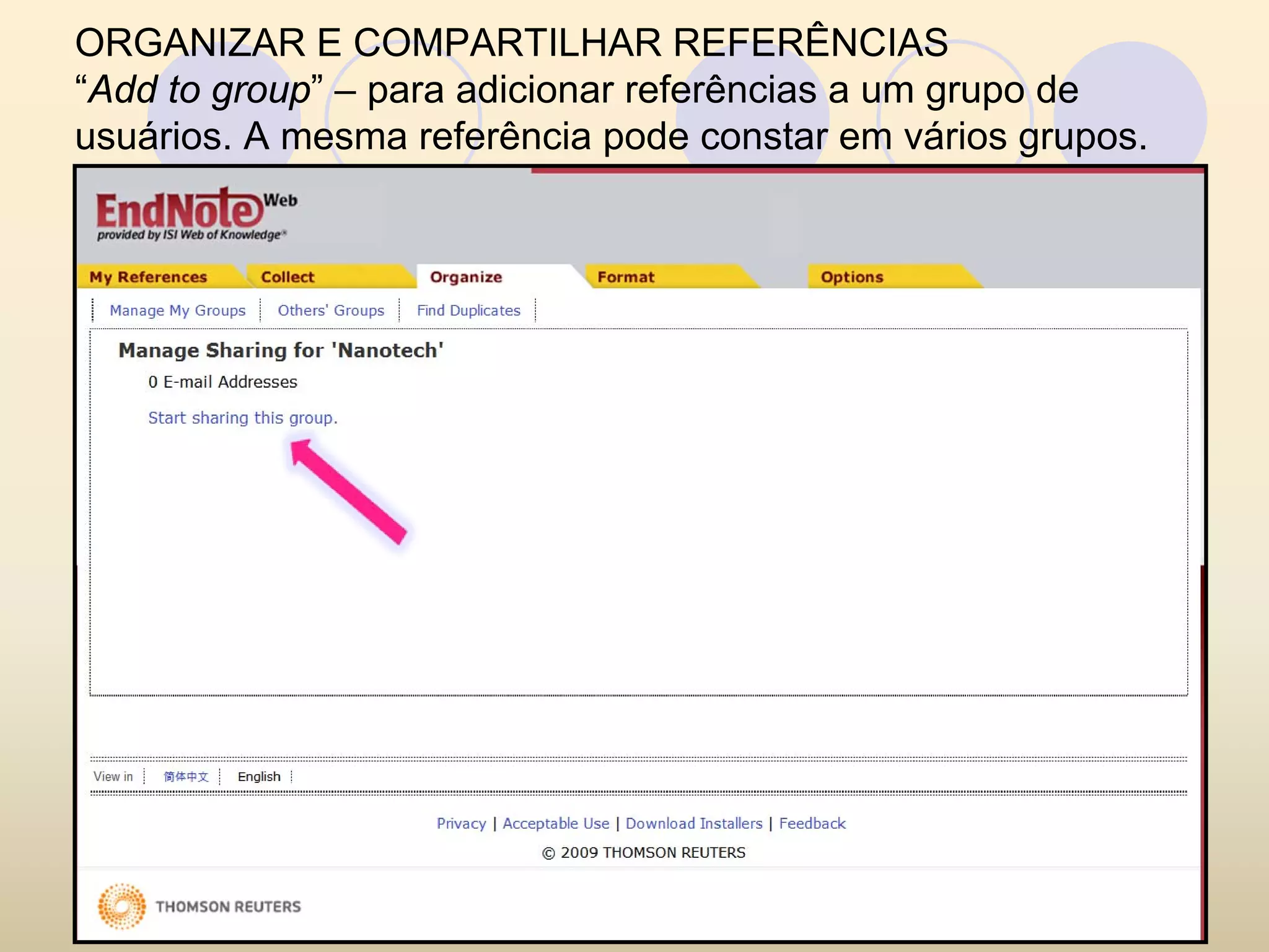 ORGANIZAR E COMPARTILHAR REFERÊNCIAS
“Add to group” – para adicionar referências a um grupo de
usuários. A mesma referência pode constar em vários grupos.
 