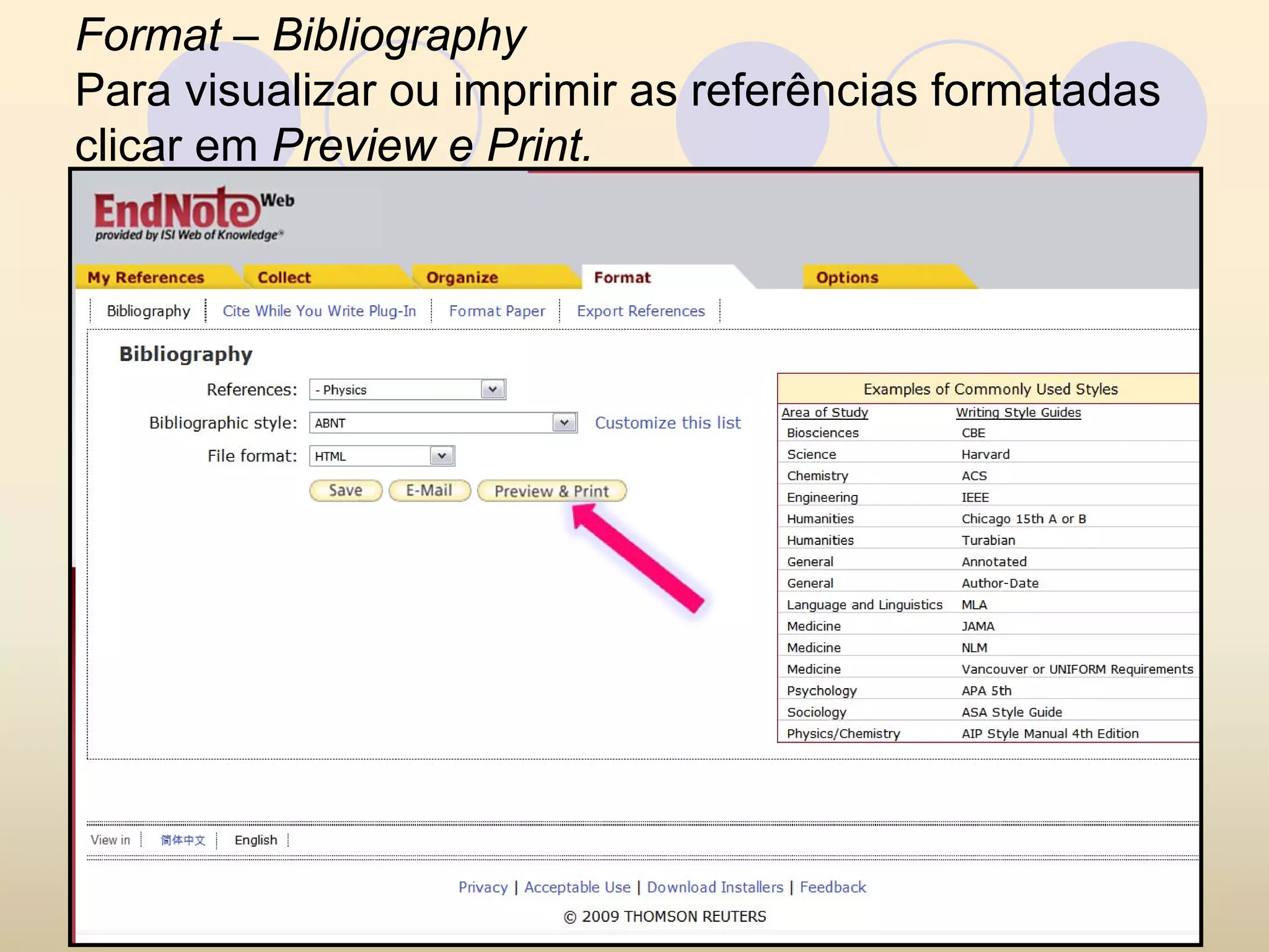 Format – Bibliography
Para visualizar ou imprimir as referências formatadas
clicar em Preview e Print.
 