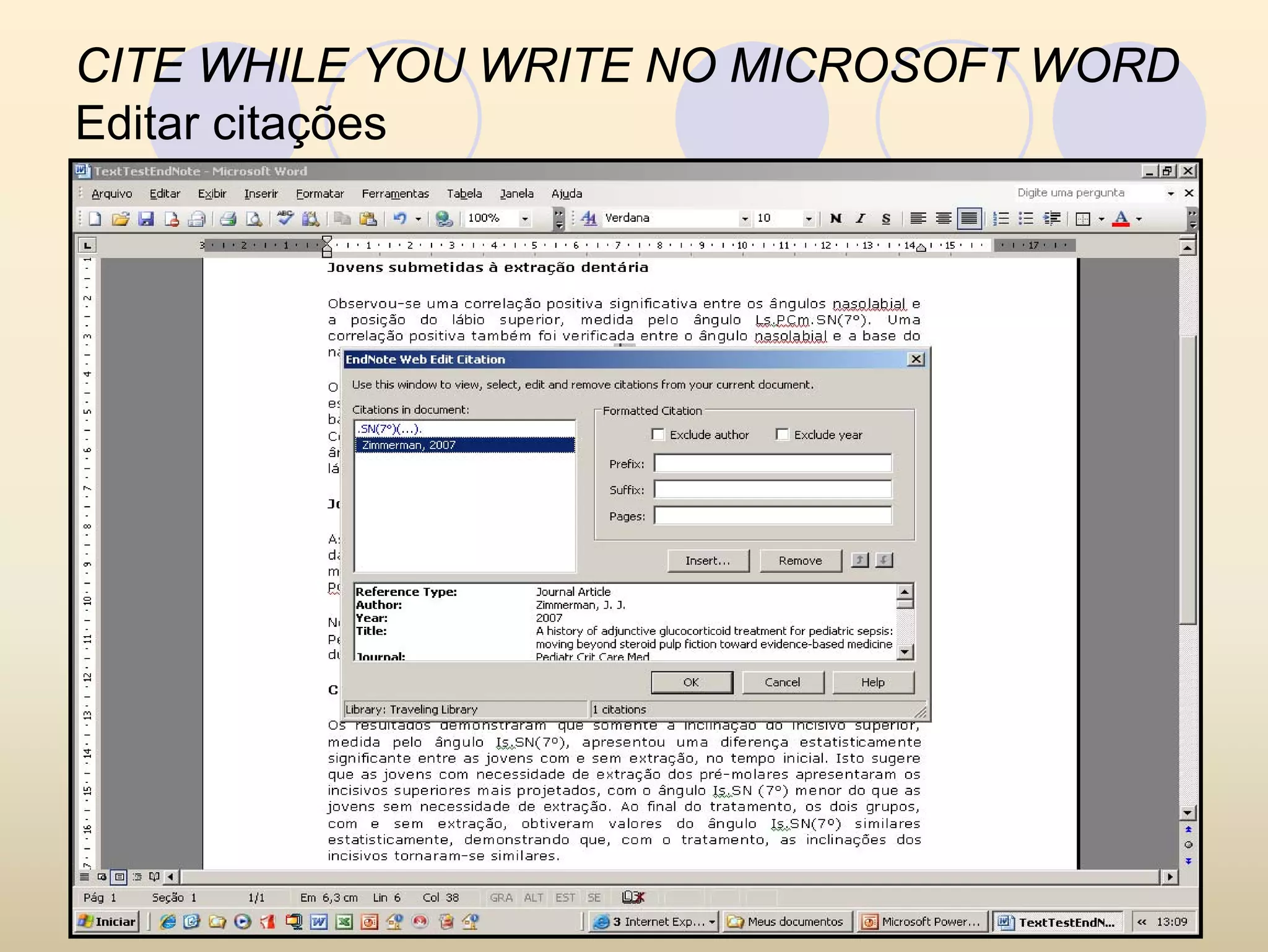 CITE WHILE YOU WRITE NO MICROSOFT WORD
Editar citações
 