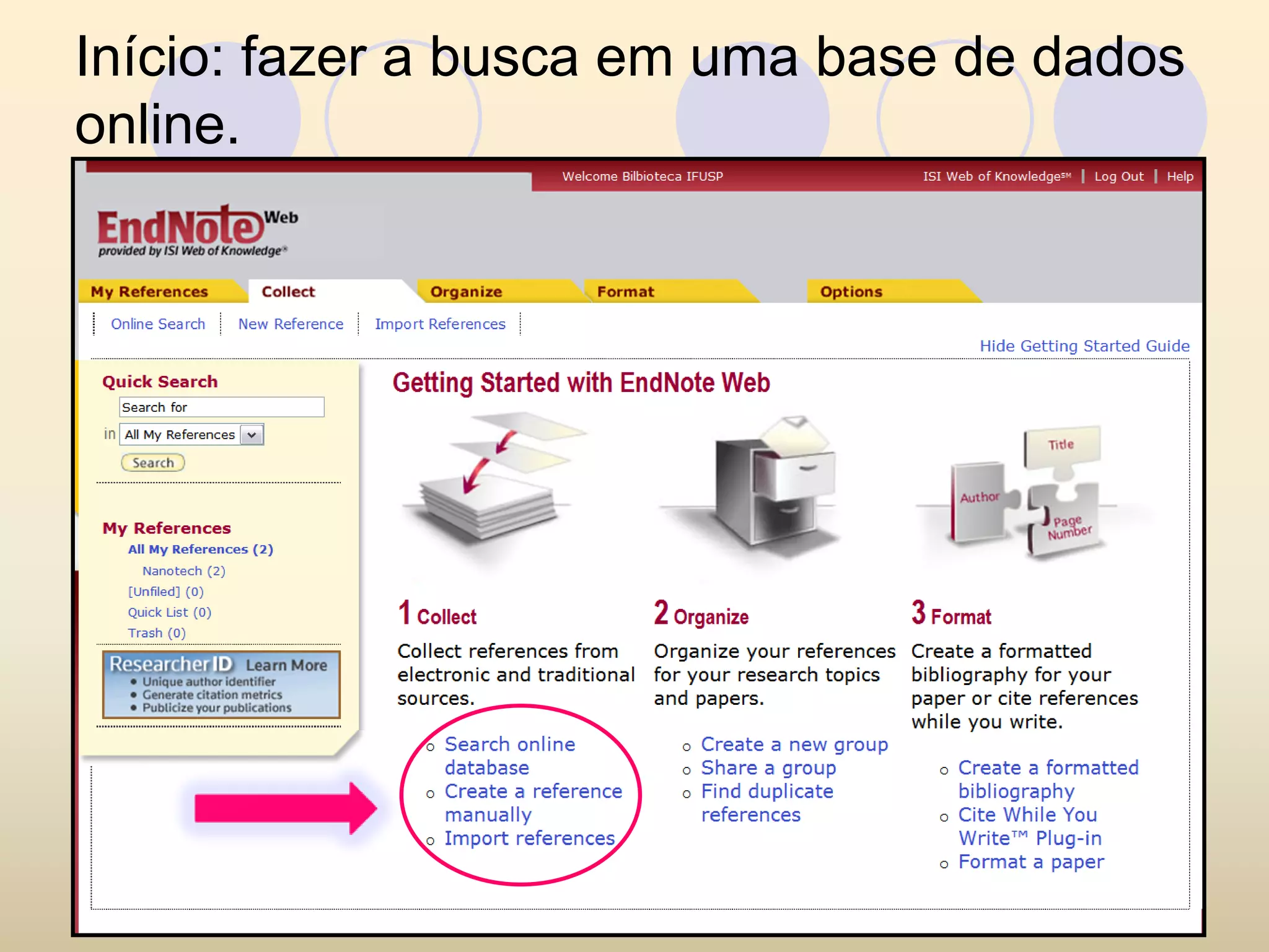 Início: fazer a busca em uma base de dados
online.
 