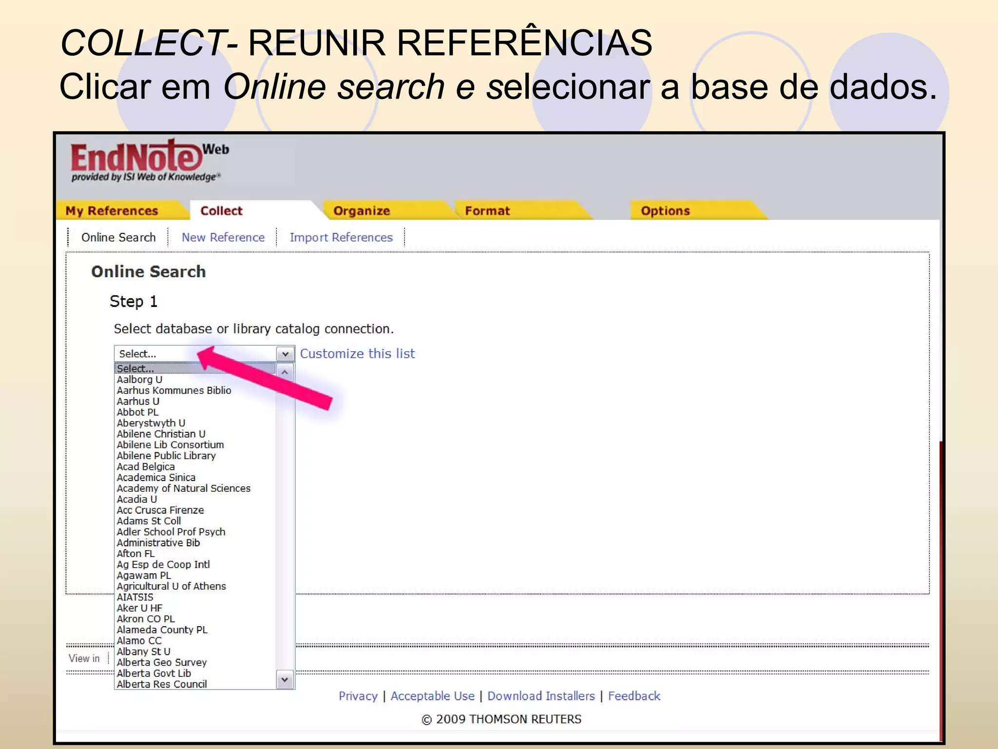 COLLECT- REUNIR REFERÊNCIAS
Clicar em Online search e selecionar a base de dados.
 