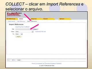 COLLECT – clicar em Import References e
selecionar o arquivo.
 