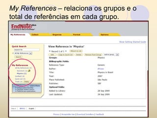 My References – relaciona os grupos e o
total de referências em cada grupo.
 
