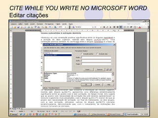 CITE WHILE YOU WRITE NO MICROSOFT WORD
Editar citações
 