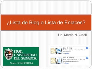 Lic. Martín N. Ortelli ¿Lista de Blog o Lista de Enlaces? 