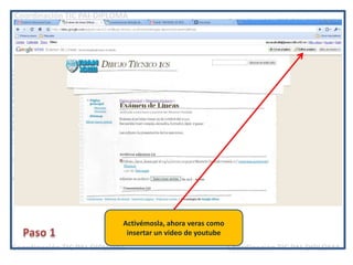 Activémosla, ahora veras como insertar un video de youtubePaso 1