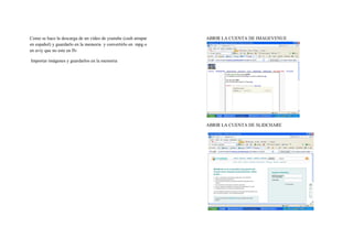 Como se hace la descarga de un video de youtube (cash atrapar   ABRIR LA CUENTA DE IMAGEVENUE
en español) y guardarlo en la memoria y convertirlo en mpg o
en aviy que no este en flv

Importar imágenes y guardarlos en la memoria




                                                                ABRIR LA CUENTA DE SLIDCHARE
 