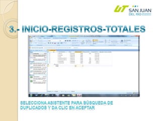 3.- INICIO-REGISTROS-TOTALESSelecciona asistente para búsqueda de duplicados y da clic en aceptar
