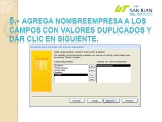 5.- Agrega NombreEmpresa a los campos con valores duplicados y dar clic en siguiente.