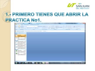 1.- PRIMERO TIENES QUE ABRIR LA PRACTICA No1.