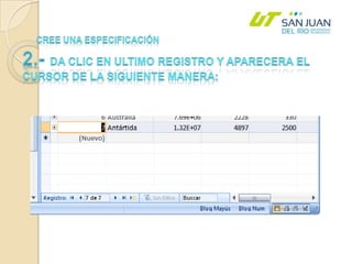 Cree una especificación2.- DA CLIC EN ULTIMO REGISTRO Y APARECERA EL CURSOR DE LA SIGUIENTE MANERA: