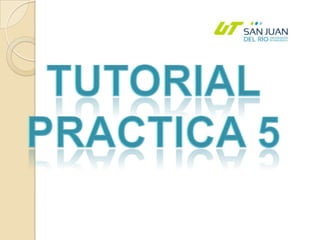 Tutorial Practica 5