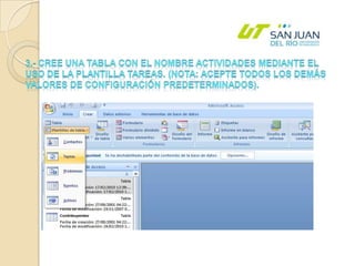 3.- Cree una tabla con el nombre Actividades mediante el uso de la plantilla Tareas. (Nota: Acepte todos los demás valores de configuración predeterminados).