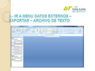 3.- IR A MENU DATOS EXTERNOS – EXPORTAR – ARCHIVO DE TEXTO