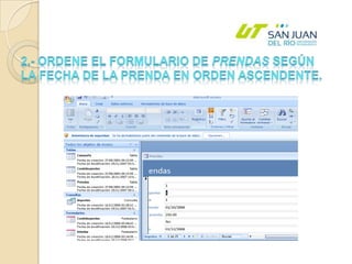 2.- Ordene el formulario de Prendas según la Fecha de la prenda en orden ascendente.