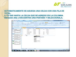 AUTOMATICAMENTE SE AGUEGA UNA CELDA CON UNA FILA DE TOTAL.5.-TE VAS HASTA LA CELDA QUE SE AGREGO EN LA COLUMNA Elevación Alta y ENCUENTRA UNA PESTAÑA Y SELECCIONALA.