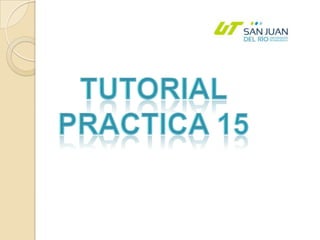 Tutorial Practica 15