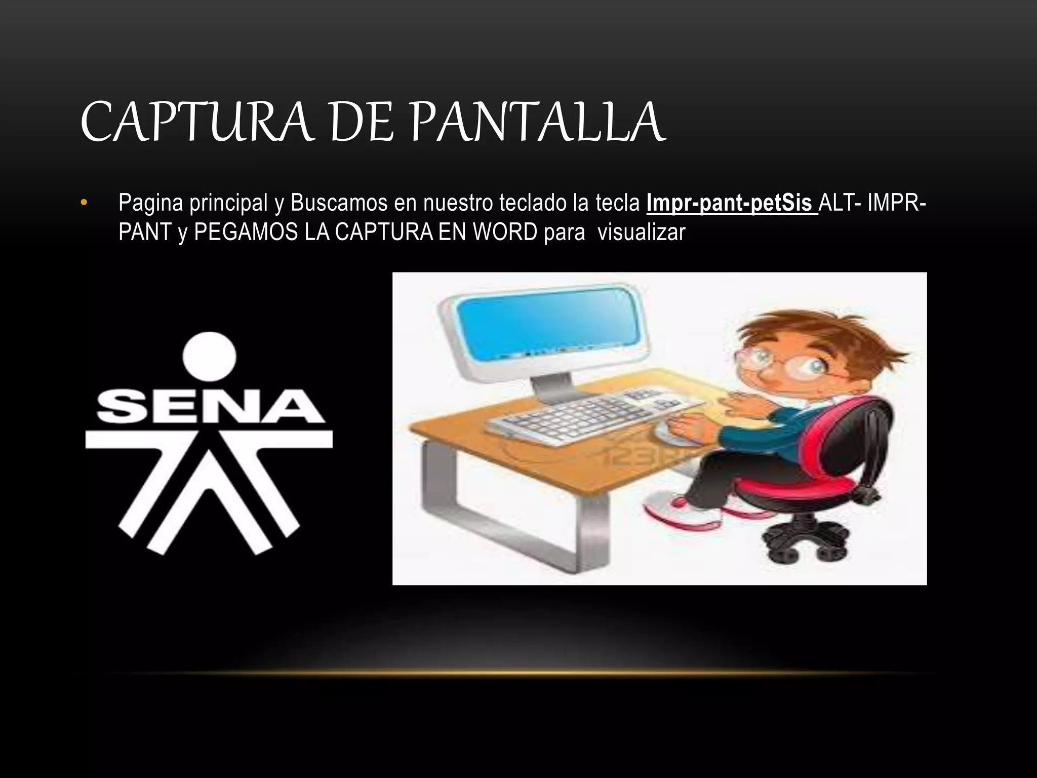 CAPTURA DE PANTALLA
• Pagina principal y Buscamos en nuestro teclado la tecla Impr-pant-petSis ALT- IMPR-
PANT y PEGAMOS LA CAPTURA EN WORD para visualizar
 