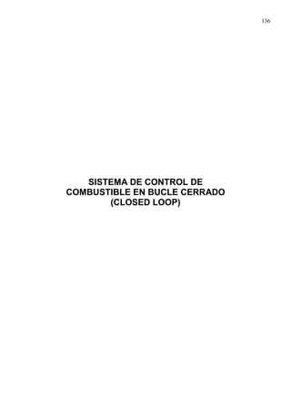 136
SISTEMA DE CONTROL DE
COMBUSTIBLE EN BUCLE CERRADO
(CLOSED LOOP)
 