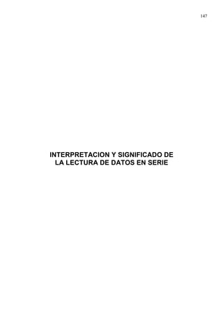 147
INTERPRETACION Y SIGNIFICADO DE
LA LECTURA DE DATOS EN SERIE
 