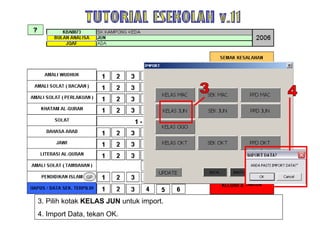 3. Pilih kotak  KELAS JUN  untuk import. 4. Import Data, tekan OK. TUTORIAL ESEKOLAH v.11 3 4 