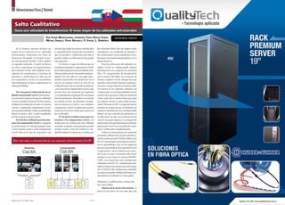 Infraestructura Física | Tutorial


   Salto Cualitativo
   Hacia una velocidad de transferencia 10 veces mayor de los cableados estructurados

                                          Por CésAr MAngiAterrA, leonArdo Fuhr, dusAn VAnek,                              S E G U N D A PA R T E
                                          MiChAl soboliC, PAVel neVeselý, P. VACek, l. döbrössy


     En el número anterior hicimos un              normas a las cuales nos hemos referido. Esto       de eventuales fallas. Pero de ningún modo
repaso de la evolución de los cableados            es imposible de de-mostrar de otra manera          reemplazan a un certificado de sistemas o
estructurados. Analizamos tres ‘hitos’ de          que con pruebas y mediciones que sólo se           de componentes Cat.6A emitido por un la-
tal proceso. El pasado 15 de abril, la nor-        pueden realizar en laboratorios de prueba          boratorio de pruebas independiente (ver el
ma internacional ISO/IEC 11801 publicó             especializados.                                    punto anterior).
su segunda enmienda. A partir de ahora,                  El cliente es capaz de diferenciar los             Para la certificación del cableado ins-
no sólo se especifican los requerimientos          verdaderos sistemas y componentes Cat.6A           talado Cat.6A en indispensable utilizar
para sistemas Cat.6A, sino también los pa-         de los falsos de gracias a los certificados emi-   instrumental con categoría de precisión
rámetros de transferencia (y la forma de           tidos por laboratorios de pruebas indepen-         IIIe o IV con generador de frecuencia de
testearlos y certificarlos) de cada uno de         dientes. Por eso, debe ser una regla solici-       por lo menos 500 MHz. Si se trata de un
los componentes Cat.6A. La característica          társelos al proveedor sin excepciones. En el       sistema completo Cat.6A, siempre hay que
más importante de estos componentes: la            caso de un sistema Cat.6A se trata de un           testearlo como canal (Channel) usando pa-
interoperabilidad.                                 certificado para todo el canal de transmisión      tchcords correspondientes al sistema dado.
                                                   y en el caso de los componentes Cat.6A, cada       De tratarse de un cableado realizado con
      Dos vías para la realización de un ca-       uno de éstos está certificado por separado         componentes con interoperabilidad Cat.6A
bleado estructurado Cat.6A. Estamos fren-          (o, eventualmente, en grupos de una misma          tenemos dos opciones: realizar la medición
te a una nueva etapa, en la que los cableados      línea de productos). Para saber si se trata de     como canal (de la misma forma que para
Cat.6A se podrán construir de dos modos:           un sistema Cat.6A, un elemento constitu-           un sistema Cat.6A) o como enlace perma-
mediante la instalación de todo un sistema         tivo de sistema un Cat.6A o un verdadero           nente (Permanent Link). La segunda opción
Cat.6A, o instalando componentes Cat.6A            componente Cat.6A es importante prestar            presenta la ventaja de que al momento de
con interoperabilidad. Ambas posibilidades         atención a los textos y datos que constan en       realizar la distribución, no es indispensable
tienen el mismo valor y están respaldadas          los certificados.                                  definir un tipo concreto de patchcord, ni
por las normas internacionales.                          El rol de las certificaciones para los       su fabricante (lo que en la mayoría de los
      El rol de los certificados para los siste-   sistemas y los componentes Cat.6A. Las             casos no se puede asegurar). La categoría de
mas y los componentes Cat.6A. La categoría         mediciones de certificación del cableado           performance está garantizada para todos los
de performance 6A está garantizada tanto           instalado mediante instrumental portátil           patchcords Cat.6A sin necesidad de medi-
a nivel sistema como a nivel componente            (testers) tienen como fin verificar la cali-       ción o verificación complementaria.
Cat.6A sólo en el caso de responder a las          dad del trabajo de instalación y la detección            Todos los instrumentos de medición
                                                                                                      presentan, además de la norma internacio-
                                                                                                      nal, la norma nacional TIA/EIA válida en los
 Dos vías para la realización De un cableaDo estructuraDo cat.6ª                                      EE. UU. En principio, ésta emana de solucio-
                                                                                                      nes no apantalladas y por eso las exigencias
                                                                                                      para las características de transmisión de los
                                                                                                      componentes y de los sistemas son meno-
                                                                                                      res. Es por eso que es necesario seleccionar
                                                                                                      siempre en los testers la norma ISO/IEC
                                                                                                      11801. Las excepciones son: instalaciones
                                                                                                      realizadas en los EE. UU., instalaciones reali-
                                                                                                      zadas en países cuya norma nacional emane
                                                                                                      de la TIA/EIA-568, instalaciones realizadas
                                                                                                      en sedes, sucursales o filiales de firmas esta-
                                                                                                      dounidenses localizadas en otros países.

                                                                                                      Análisis y calificación crítica de
                                                                                                      los mercados
                                                                                                          Motivos de la ‘táctica del avestruz’. A
                                                                                                      pesar de que hace casi tres años que está



Prensario TI | Mayo 2010                                                                      «114»                                                     «   »   Prensario TI | Mayo 2010
 