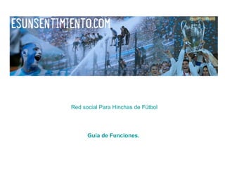 Red social Para Hinchas de Fútbol Guía de Funciones. 