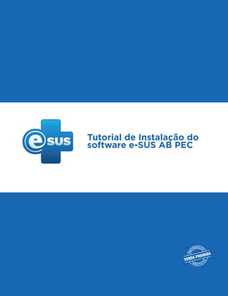 Tutorial de Instalação do
software e-SUS AB PEC
 