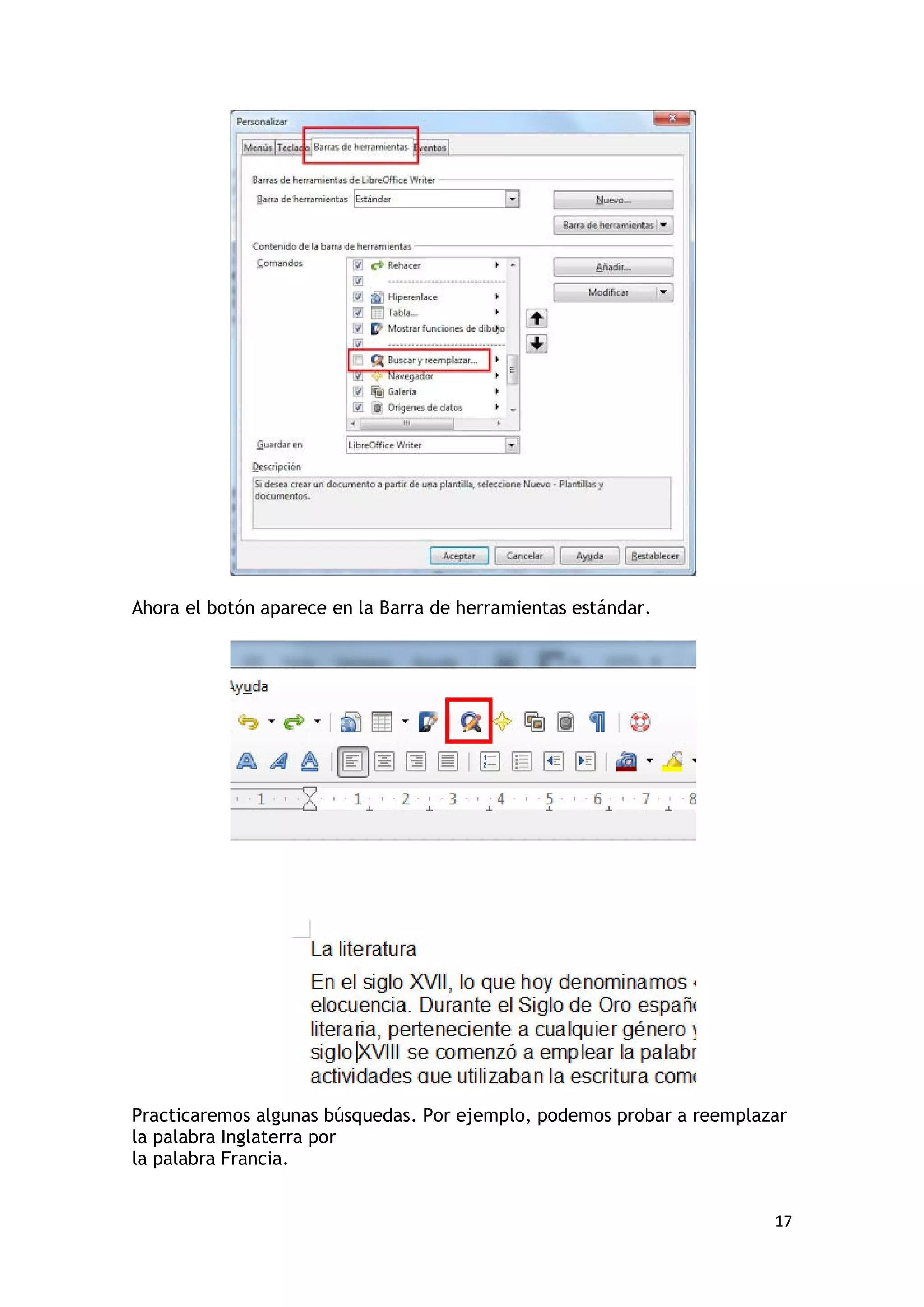 Ahora el botón aparece en la Barra de herramientas estándar.




Practicaremos algunas búsquedas. Por ejemplo, podemos probar a reemplazar
la palabra Inglaterra por
la palabra Francia.


                                                                       17
 