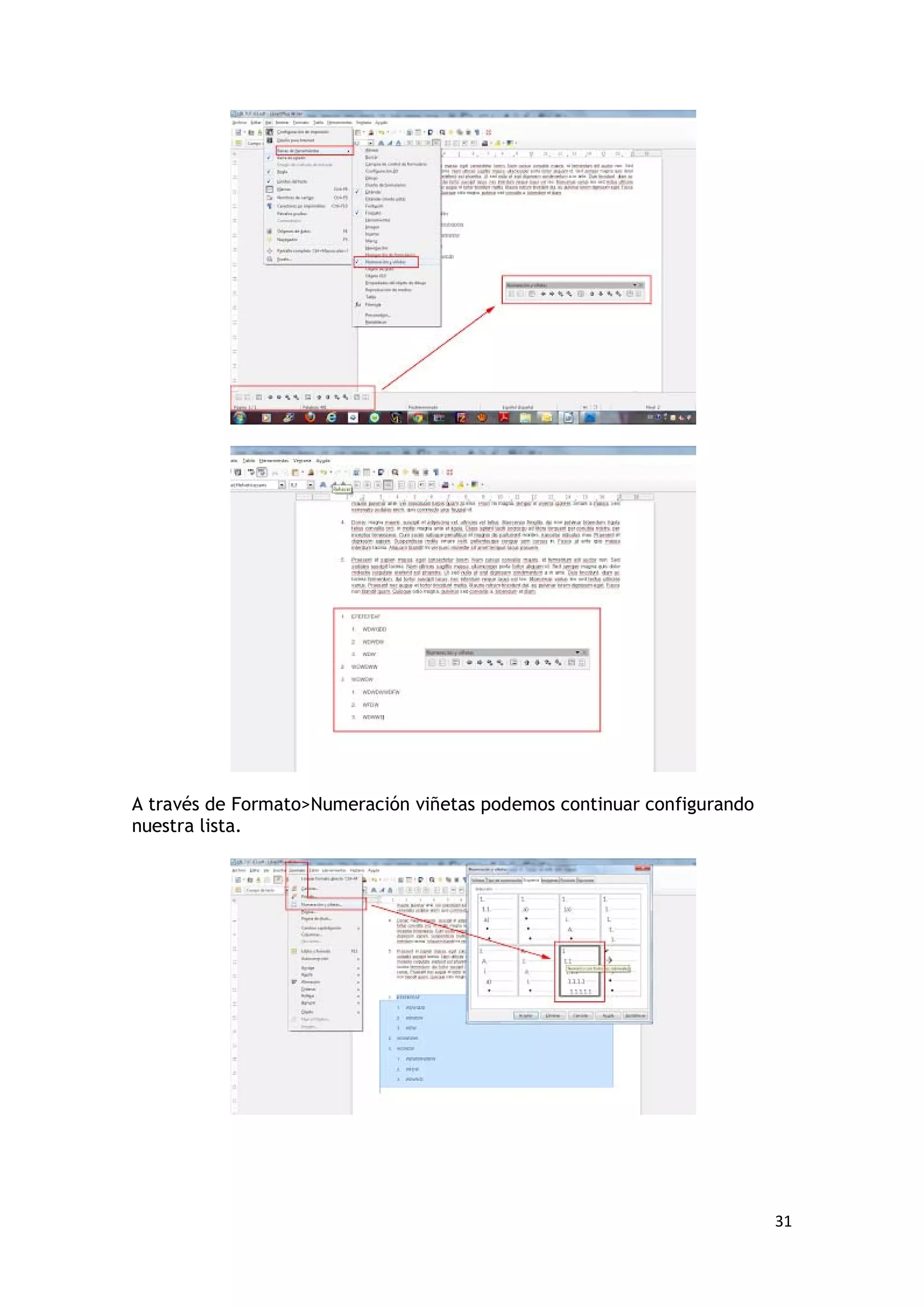 A través de Formato>Numeración viñetas podemos continuar configurando
nuestra lista.




                                                                        31
 