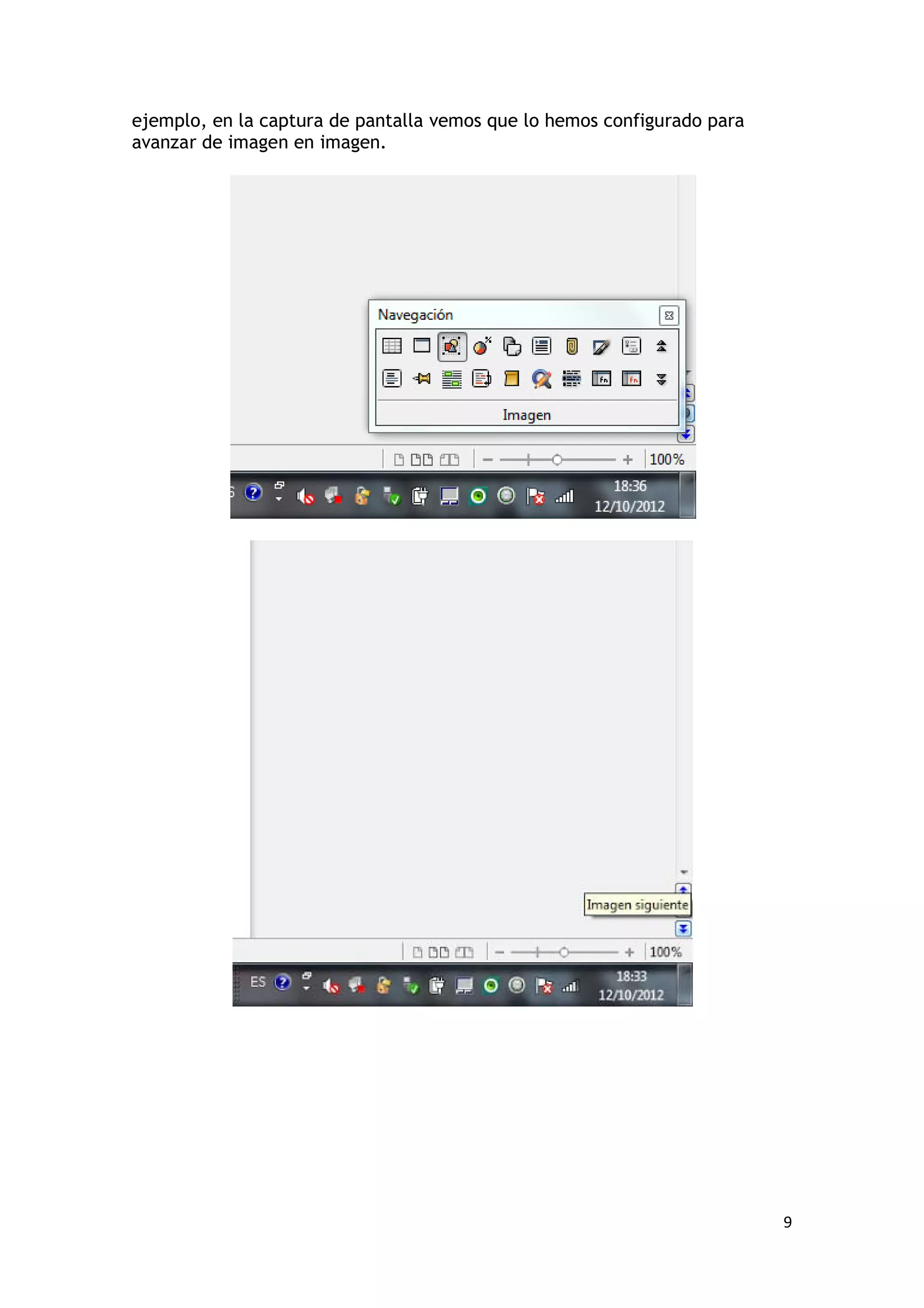 ejemplo, en la captura de pantalla vemos que lo hemos configurado para
avanzar de imagen en imagen.




                                                                         9
 